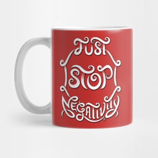 Just Stop Negativity Mug